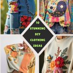 10 Stunning DIY Clothing Ideas