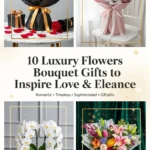 10 Luxury Flowers Bouquet Gifts to Inspire Love & Elegance