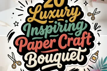 20 Luxury Inspiring Paper Craft Bouquet