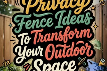20 Privacy Fence Ideas To Transform Your Outdoor Space